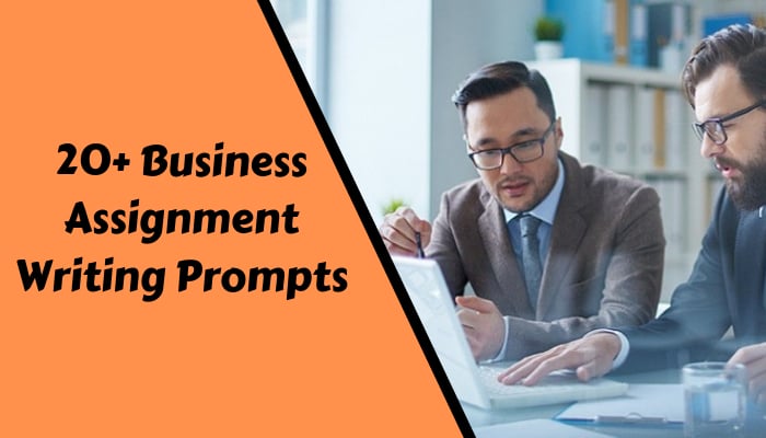 20+ Business Assignment Writing Prompts